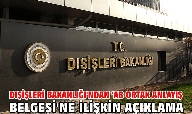 Dışişleri Bakanlığı'ndan 'AB Ortak Anlayış Belgesi'ne ilişkin açıklama