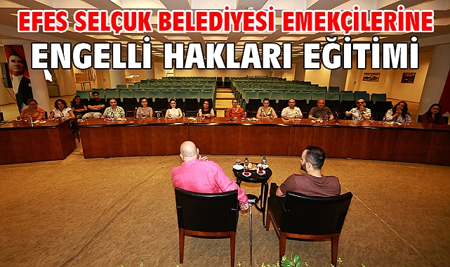 Efes Selçuk Belediyesi Emekçilerine Engelli Hakları Eğitimi