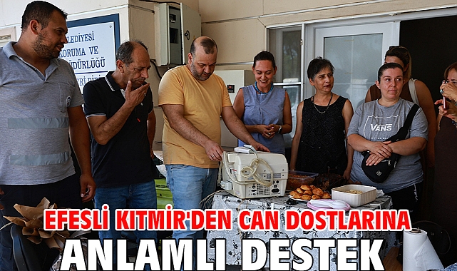 Efesli Kıtmir'den Can Dostlarına Anlamlı Destek