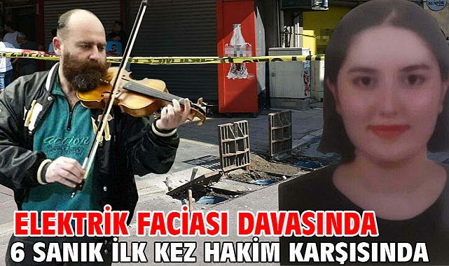Elektrik faciası davasında 6 sanık ilk kez hakim karşısında!