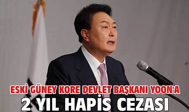 Eski Güney Kore Devlet Başkanı Yoon'a 2 yıl hapis cezası