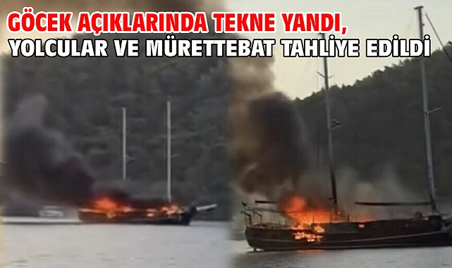 Göcek açıklarında tekne yandı, yolcular ve mürettebat tahliye edildi