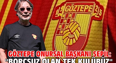 Göztepe Onursal Başkanı Sepil: