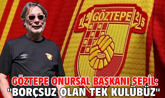 Göztepe Onursal Başkanı Sepil: