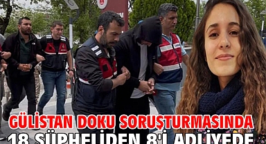 Gülistan Doku soruşturmasında 18 şüpheliden 8'i adliyede