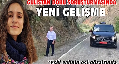 Gülistan Doku soruşturmasında yeni gelişme