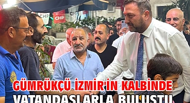 Gümrükçü İzmir'in Kalbinde Vatandaşlarla Buluştu