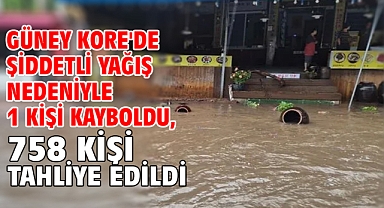 Güney Kore'de şiddetli yağış nedeniyle 1 kişi kayboldu, 758 kişi tahliye edildi