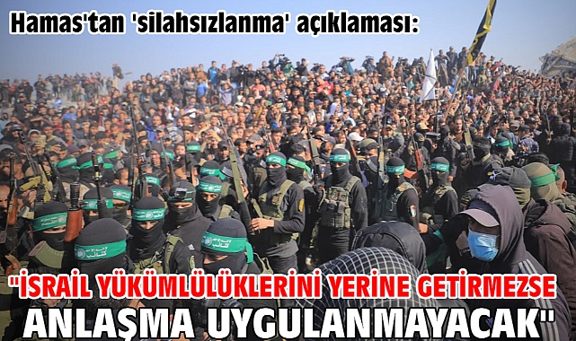 Hamas'tan 'silahsızlanma' açıklaması: