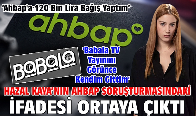 Hazal Kaya'nın Ahbap soruşturmasındaki ifadesi ortaya çıktı
