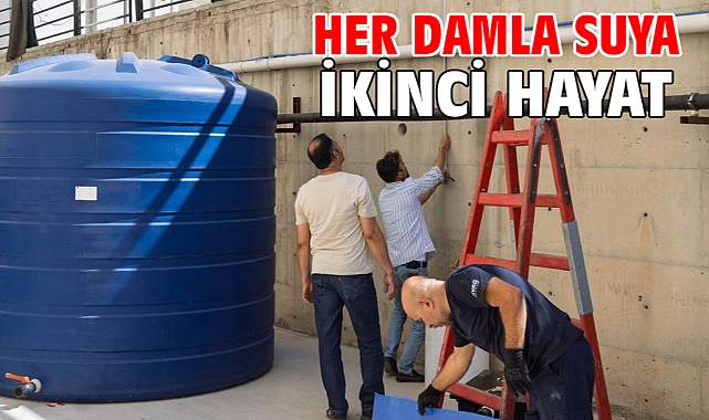 Her damla suya ikinci hayat