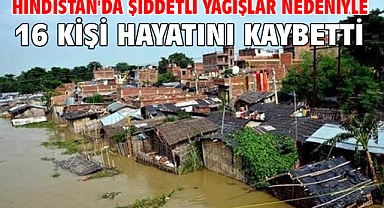 Hindistan'da şiddetli yağışlar nedeniyle 16 kişi hayatını kaybetti