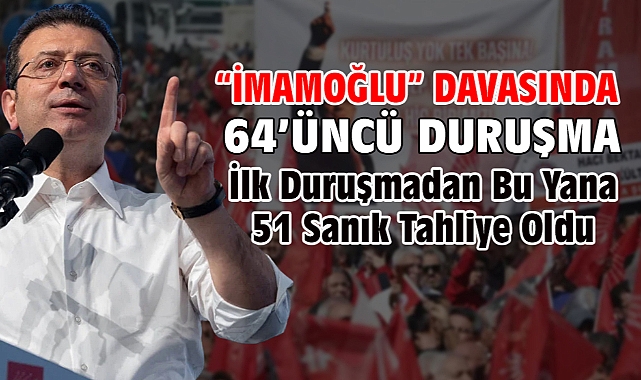 İBB'ye yönelik 'Yolsuzluk' davasında 64’üncü duruşma