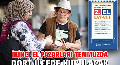 İkinci el pazarları temmuzda dört ilçede kurulacak