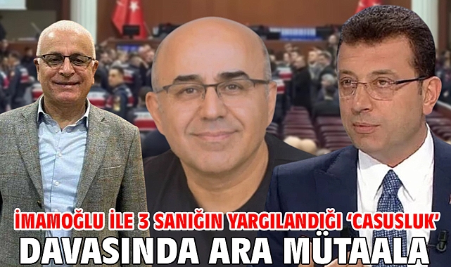 İmamoğlu ile 3 sanığın yargılandığı ‘Casusluk’ davasında ara mütaala