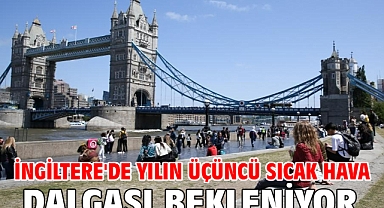 İngiltere'de yılın üçüncü sıcak hava dalgası bekleniyor