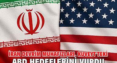 İran Devrim Muhafızları, Kuveyt'teki ABD hedeflerini vurdu