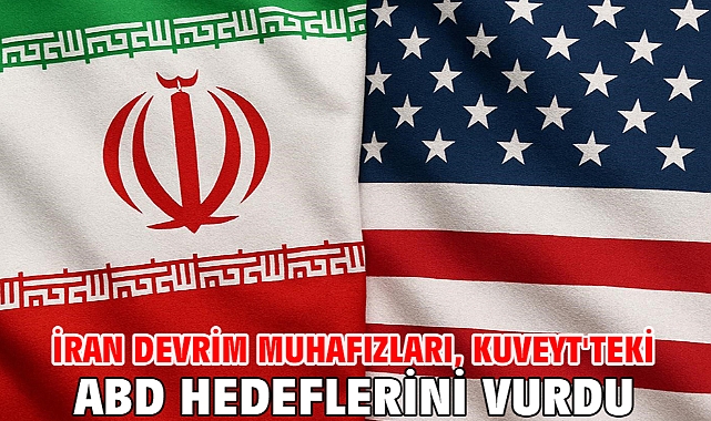 İran Devrim Muhafızları, Kuveyt'teki ABD hedeflerini vurdu