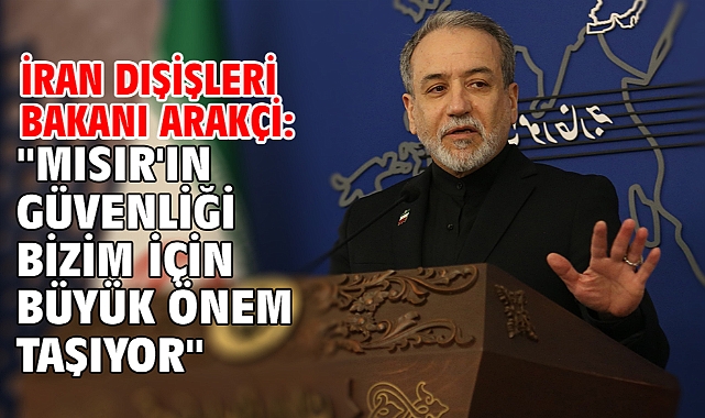 İran Dışişleri Bakanı Arakçi:
