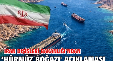 İran Dışişleri Bakanlığı’ndan ‘Hürmüz Boğazı' açıklaması