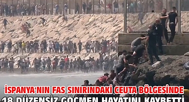 İspanya'nın Fas sınırındaki Ceuta bölgesinde 18 düzensiz göçmen hayatını kaybetti