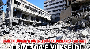 İsrail'in Lübnan'a düzenlediği saldırılarda can kaybı 4 bin 304'e yükseldi