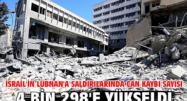 İsrail'in Lübnan'a saldırılarında can kaybı sayısı 4 bin 298'e yükseldi