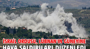 İsrail ordusu, Lübnan'ın güneyine hava saldırıları düzenledi