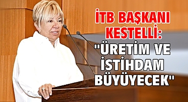 İTB Başkanı Kestelli: 
