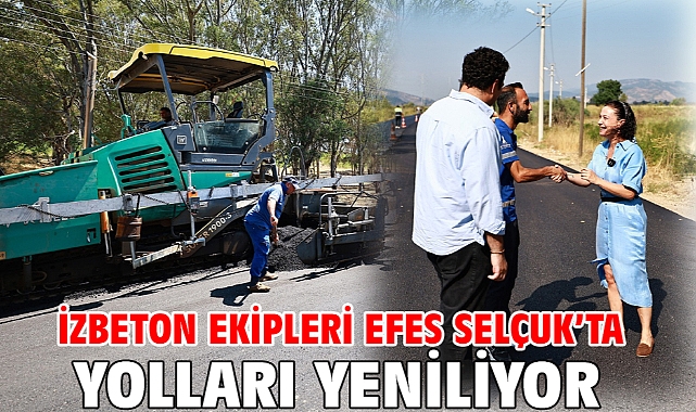 İZBETON Ekipleri Efes Selçuk’ta Yolları Yeniliyor