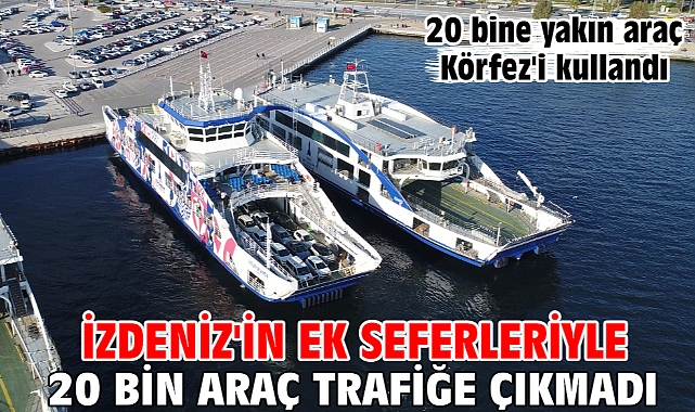 İZDENİZ'in ek seferleriyle 20 bin araç trafiğe çıkmadı