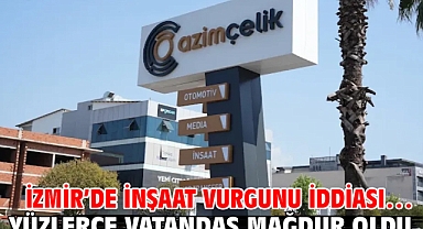 İzmir'de inşaat vurgunu iddiası… Yüzlerce vatandaş mağdur oldu