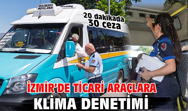 İzmir’de ticari araçlara klima denetimi