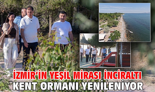 İzmir’in yeşil mirası İnciraltı Kent Ormanı yenileniyor