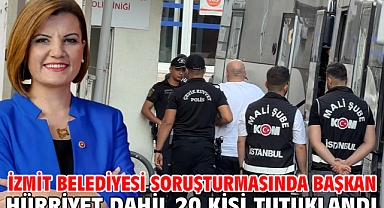 İzmit Belediyesi soruşturmasında Başkan Hürriyet dahil 20 kişi tutuklandı