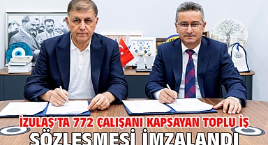 İZULAŞ’ta 772 çalışanı kapsayan toplu iş sözleşmesi imzalandı
