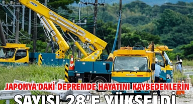 Japonya'daki depremde hayatını kaybedenlerin sayısı 28’e yükseldi