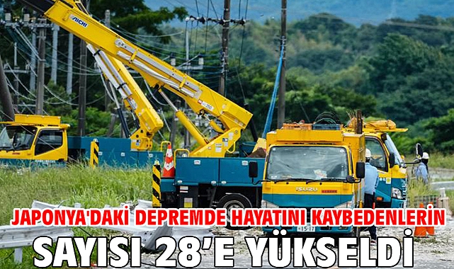 Japonya'daki depremde hayatını kaybedenlerin sayısı 28’e yükseldi