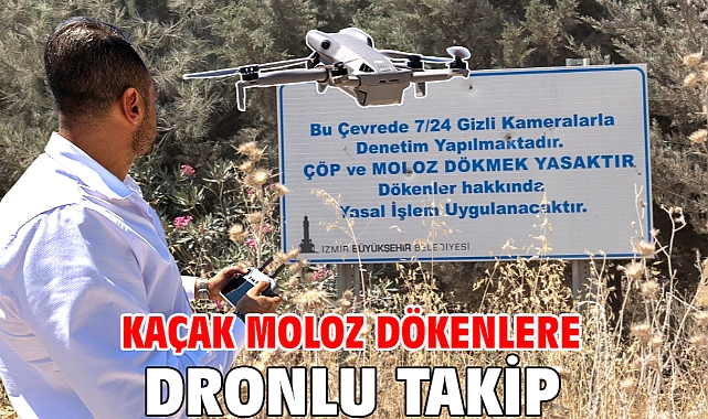 Kaçak moloz dökenlere dronlu takip