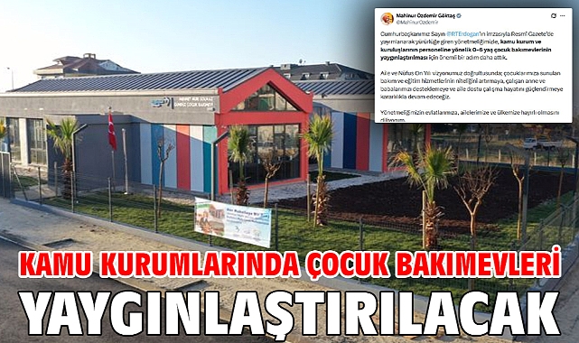 Kamu kurumlarında çocuk bakımevleri yaygınlaştırılacak