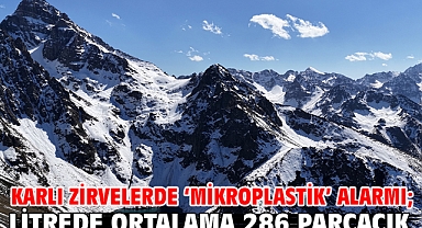 Karlı zirvelerde ‘mikroplastik’ alarmı; litrede ortalama 286 parçacık