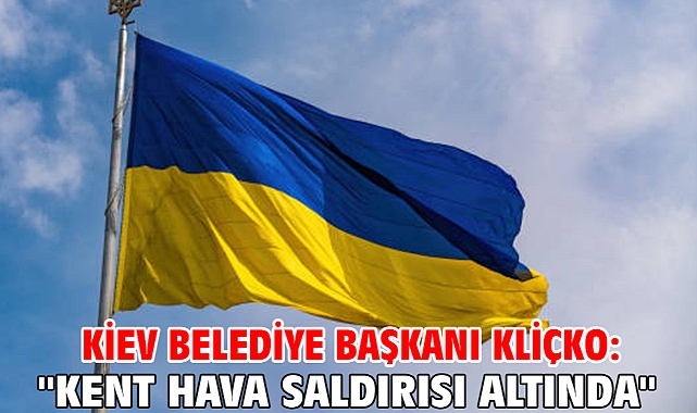 Kiev Belediye Başkanı Kliçko: