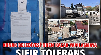 Konak Belediyesi’nden kaçak yapılaşmaya sıfır tolerans