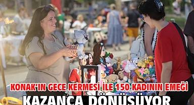 Konak’ın Gece Kermesi ile 150 kadının emeği kazanca dönüşüyor