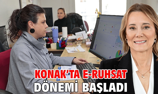 Konak’ta E-Ruhsat dönemi başladı