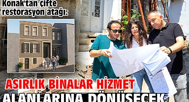 Konak'tan çifte restorasyon atağı: Asırlık binalar hizmet alanlarına dönüşecek
