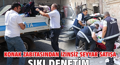 Konak zabıtasından izinsiz seyyar satışa sıkı denetim