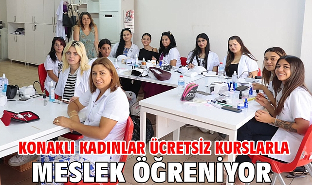Konaklı kadınlar ücretsiz kurslarla meslek öğreniyor