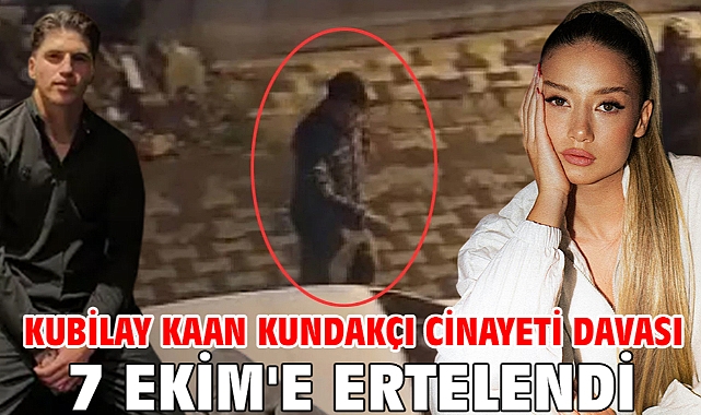 Kubilay Kaan Kundakçı cinayeti davası 7 Ekim'e ertelendi