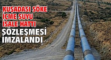 Kuşadası Söke İçme Suyu İsale Hattı Sözleşmesi imzalandı